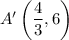 A^\prime\left(\dfrac{4}{3},6\right)