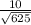 \frac{10}{\sqrt{625} }