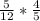 \frac{5}{12}  *   \frac{4}{5}