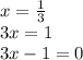 x=\frac{1}{3}\\3x=1\\3x-1=0