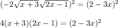 (-2\sqrt{x+3}\sqrt{2x-1})^2=(2-3x)^2\\ \\4(x+3)(2x-1)=(2-3x)^2
