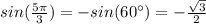 sin(\frac{5\pi }{3})=-sin(60\°)=-\frac{\sqrt{3}}{2}