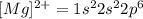 [Mg]^{2+}=1s^22s^22p^6