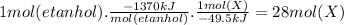 1mol(etanhol).\frac{-1370kJ}{mol(etanhol)} .\frac{1mol(X)}{-49.5kJ} =28mol(X)