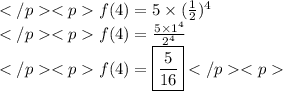 f(4)=5\times(\frac{1}{2})^4 \\f(4)=\frac{5\times1^4}{2^4} \\f(4)=\boxed{\frac{5}{16}}