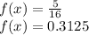 f (x) = \frac {5} {16}\\f (x) = 0.3125