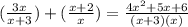 (\frac{3x}{x+ 3})   + (\frac{x+2}{x}) = \frac{4x^{2}   + 5x + 6}{(x+3)(x)}