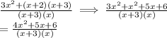 \frac{3x^{2}  +   (x+2)(x+3)}{(x+3)(x)} \implies\frac{3x^{2}  +   x^{2}  + 5x + 6}{(x+3)(x)}\\= \frac{4x^{2}   + 5x + 6}{(x+3)(x)}