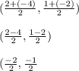 (\frac{2+(-4)}{2},\frac{1+(-2)}{2})\\\\(\frac{2-4}{2},\frac{1-2}{2} )\\\\(\frac{-2}{2},\frac{-1}{2}