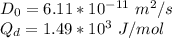 D_0 =6.11*10^{-11}\ m^2/s\\ Q_d=1.49 *10^3\ J/mol