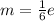 m = \frac{1}{6} e