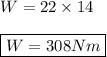 W=22\times 14 \\ \\ \boxed{W=308Nm}