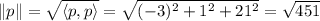 \|p\|=\sqrt{\langle p,p\rangle}=\sqrt{(-3)^2+1^2+21^2}=\sqrt{451}