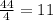 \frac{44}{4} = 11