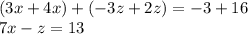 (3x+4x)+(-3z+2z)=-3+16\\7x-z=13