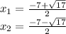 x_ {1} = \frac {-7+ \sqrt {17}} {2}\\x_ {2} = \frac {-7- \sqrt {17}} {2}