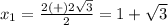 x_1=\frac{2(+)2\sqrt{3}} {2}=1+\sqrt{3}