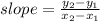 slope=\frac{y_2-y_1}{x_2-x_1}