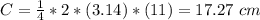 C=\frac{1}{4}*2*(3.14)*(11)=17.27\ cm