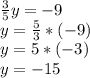 \frac{3}{5}y=-9\\y=\frac{5}{3}*(-9)\\y=5*(-3)\\y=-15