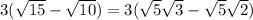 3(\sqrt{15}-\sqrt{10})=3(\sqrt{5}\sqrt{3}-\sqrt{5}\sqrt{2})