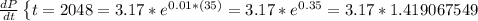 \frac{dP}{dt} \left \{ {{t=2048} = 3.17*e^{0.01*(35)} =3.17*e^{0.35}=3.17*1.419067549\\