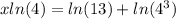 x ln(4)=  ln(13)  +  ln( {4}^{3} )