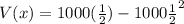 V(x)=1000(\frac{1}{2})-1000{\frac{1}{2}}^2