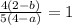 \frac{4(2-b)}{5(4-a)} = 1