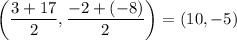 \left(\dfrac{3+17}2,\dfrac{-2+(-8)}2\right)=(10,-5)