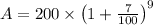 A=200 \times \left(1+\frac{7}{100}\right)^{9}