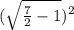 (\sqrt{\frac{7}{2}-1})^{2}