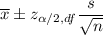 \overline{x}\pm z_{\alpha/2, df}\dfrac{s}{\sqrt{n}}