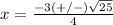 x=\frac{-3(+/-)\sqrt{25}} {4}