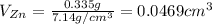V_{Zn}=\frac{0.335g}{7.14g/cm^3}=0.0469cm^3