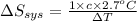 \Delta S_{sys}=\frac{1\times c\times 2.7^oC}{\Delta T}