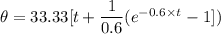 \theta =33.33[t + \dfrac{1}{0.6}(e^{ - 0.6\times t} - 1])