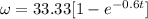 \omega =33.33[1 -e^{ - 0.6 t}]
