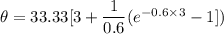 \theta =33.33[3 + \dfrac{1}{0.6}(e^{ - 0.6\times 3} - 1])