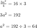 \begin{array}{l}{\frac{3 a^{2}}{4}=16 \times 3} \\\\ {3 a^{2}=192} \\\\ {a^{2}=192 \div 3=64}\end{array}