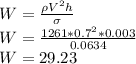 W = \frac{\rho V^2h}{\sigma}\\W = \frac{1261*0.7^2*0.003}{0.0634}\\W = 29.23