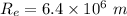 R_{e}=6.4\times10^{6}\ m