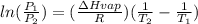 ln(\frac{P_1}{P_2})=(\frac{\Delta Hvap}{R})(\frac{1}{T_2}-\frac{1}{T_1})