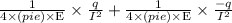 \frac{1}{4\times(pie)\times\text{E}} \times\frac{q}{I^{2} }+\frac{1}{4\times(pie)\times\text{E}} \times\frac{-q}{I^{2} }
