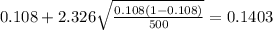 0.108 + 2.326\sqrt{\frac{0.108(1-0.108)}{500}}=0.1403