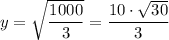 y = \sqrt{\dfrac{1000}{3} } = \dfrac{10\cdot \sqrt{30} }{3}