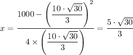 x = \dfrac{1000 - \left( \dfrac{10\cdot \sqrt{30} }{3} \right)^2}{4 \times \left( \dfrac{10\cdot \sqrt{30} }{3} \right)}= \dfrac{5 \cdot \sqrt{30} }{3}