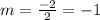 m=\frac{-2}{2}=-1