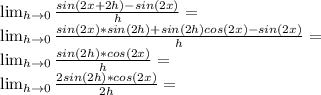 \lim_{h \to 0}  \frac{sin(2x+2h)- sin(2x)}{h}= \\  \lim_{h \to 0}  \frac{sin(2x)*sin(2h)+sin(2h)cos(2x)-sin(2x)}{h}  = \\  \lim_{h \to 0}  \frac{sin(2h)*cos(2x)}{h} = \\  \lim_{h \to 0}  \frac{2sin(2h)*cos(2x)}{2h}=