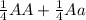 \frac{1}{4} AA + \frac{1}{4} Aa